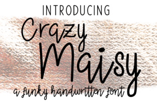 Crazy Maisy Font: Adding Personality to Campaign Visuals